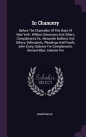 In Chancery: Before The Chancellor Of The State Of New York: William Stevenson And Others, Complainants Vs. Alexander Bullions And Others, Defendants. Pleadings 