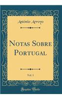 Notas Sobre Portugal, Vol. 1 (Classic Reprint)