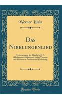 Das Nibelungenlied: Uebersetzung Der Handschrift a (Hohenems-MÃ¼nchen), Nebst Vorwort Mit Historisch-Ã?sthetischer Einleitung (Classic Reprint)