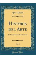 Historia del Arte, Vol. 3: El Arte Al Traves de la Historia (Classic Reprint)