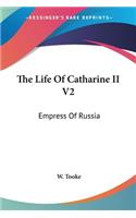 The Life Of Catharine II V2