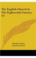 The English Church In The Eighteenth Century V1