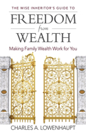 Wise Inheritor's Guide to Freedom from Wealth