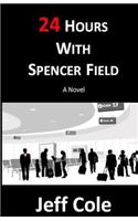 24 Hours With Spencer Field