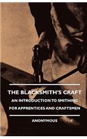 Blacksmith's Craft - An Introduction to Smithing for Apprentices and Craftsmen