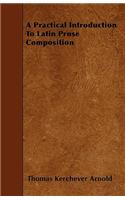 A Practical Introduction To Latin Prose Composition