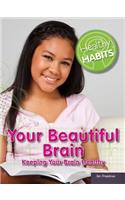 Your Beautiful Brain: (Healthy Habits)