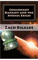 Cosmonaut Kapalev and the Atomic Exiles