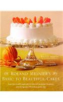 Roland Mesnier's Basic to Beautiful Cakes
