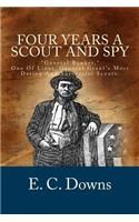 Four Years a Scout and Spy: 