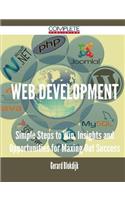 Web Development - Simple Steps to Win, Insights and Opportunities for Maxing Out Success