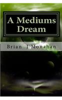 A Mediums Dream