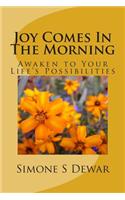 Joy Comes in the Morning: Awaken to Your Life's Possibilities: (English)