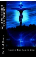 Who Murdered Jesus Christ?