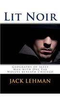 Lit Noir: Geography of Sleep, Man with One Ear, Wolves Beneath Chicago