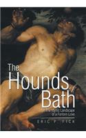 The Hounds of Bath: Or The Idyllic Landscape of a Forlorn Love(English)