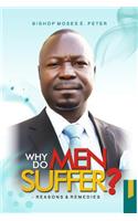 Why Do Men Suffer?: Reasons and Remedies