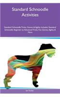 Standard Schnoodle Activities Standard Schnoodle Tricks, Games & Agility Includes: Standard Schnoodle Beginner to Advanced Tricks, Fun Games, Agility & More