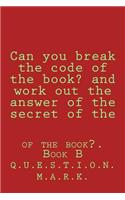 Can you break the code of the book? and work out the answer of the secret of the