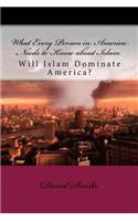 What Every Person in America Needs to Know about Islam