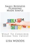 Small Business Planning Made Simple: What To Consider Before You Invest(English)