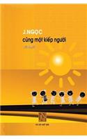 Cung Mot Kiep Nguoi: Tac Pham Cung Mot Kiep Nguoi, J.Ngoc Viet Ve Kho Luy Cua Nhung Tre Mo Coi Cung Nhu Nhung Nguoi Bat Hanh Bi Cha Dap Giua the Gioi Buon Nguoi Trong Ho