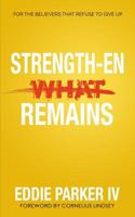 Strengthen What Remains: Daily Motivation for the Believer That Refused to Give Up