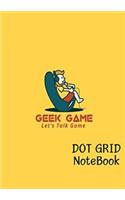 Dot Grid Notebook: Geek Game