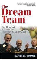 Dream Team: The Rise and Fall of Dreamworks: Lessons from the New Hollywood