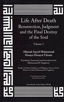 Life After Death, Resurrection, Judgment and the Final Destiny of the Soul: Volume 1