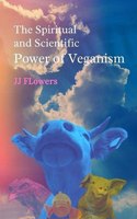 The Spiritual and Scientific Power of Veganism