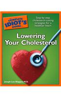 The Complete Idiot's Guide to Lowering Your Cholesterol