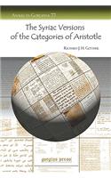 The Syriac Versions of the Categories of Aristotle: A Comparative Study of Their Nature and Roles(77 Analecta Gorgiana)