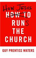 How Jesus Runs the Church