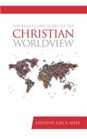 Beauty and Glory of the Christian Worldview