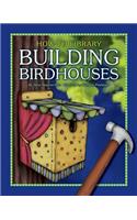 Building Birdhouses: (How-To Library)
