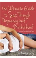Ultimate Guide to Sex Through Pregnancy and Motherhood