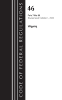 Code of Federal Regulations, TITLE 46 SHIPPING 70-89, Revised as of October 1, 2023: (Code of Federal Regulations, Title 46 Shipping)