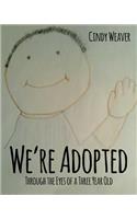 We're Adopted