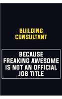 Building Consultant Because Freaking Awesome Is Not An Official Job Title