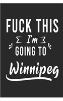 FUCK THIS I'M GOING TO Winnipeg