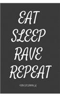 Eat Sleep Rave Repeat: notebook: Daily Planner - Calendar Diary Book - Weekly Planer - eat Sleep Rave, Party, Raver, Dance, Techno- Doted - Gift Idea for all Party Raver, 