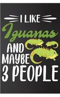 I like Iguanas and Maybe 3 People