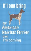 If I can bring my American Hairless Terrier then I'm coming: For American Hairless Terrier Dog Fans