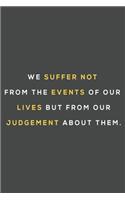 We suffer not from the events ...