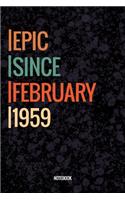 Epic Since February 1959 Notebook: Lined Notebook / Journal Diary Gift, 120 Pages, 6x9, Soft Cover, Matte Finish For People Born In February 1959