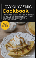 Low Glycemic Cookbook: MEGA BUNDLE - 3 Manuscripts in 1 - 120+ Low Glycemic - friendly recipes including Side Dishes, Breakfast, and desserts for a delicious and tasty die