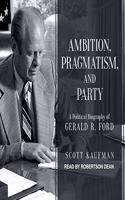 Ambition, Pragmatism, and Party