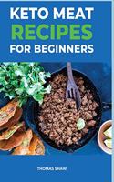 Keto Meat Recipes for Beginners: Best Keto Carnivore Recipes For Beginners