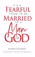 It's A Fearful Thing To Be Married To A Man of God